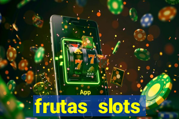 frutas slots dinheiro real