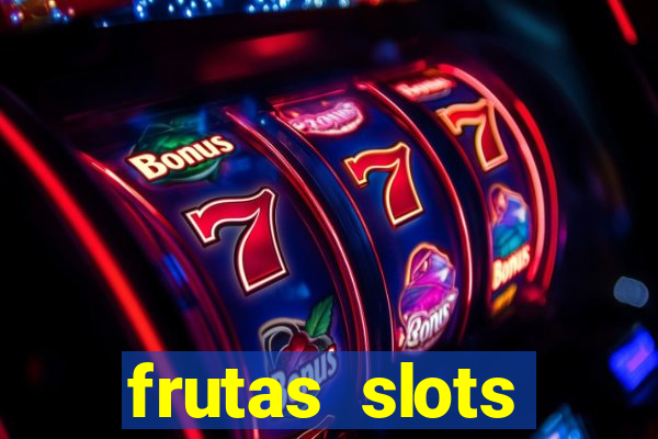 frutas slots dinheiro real