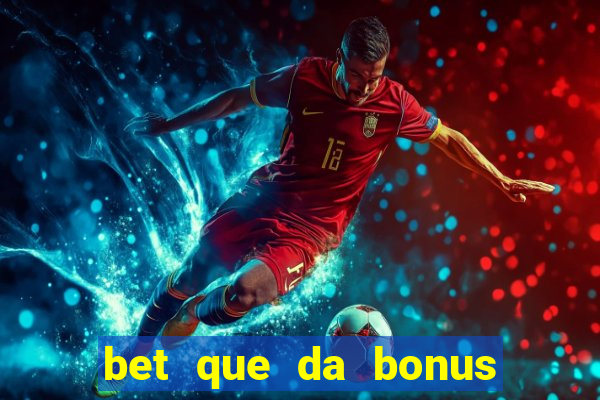 bet que da bonus no cadastro sem deposito