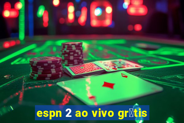 espn 2 ao vivo gr谩tis