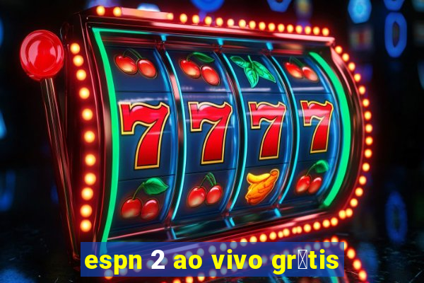 espn 2 ao vivo gr谩tis