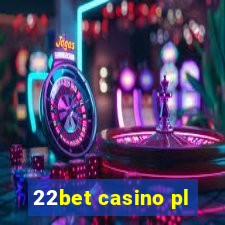 22bet casino pl