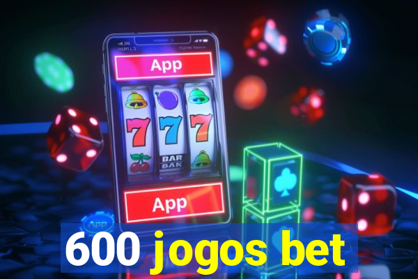 600 jogos bet