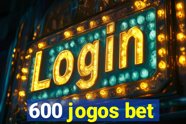 600 jogos bet