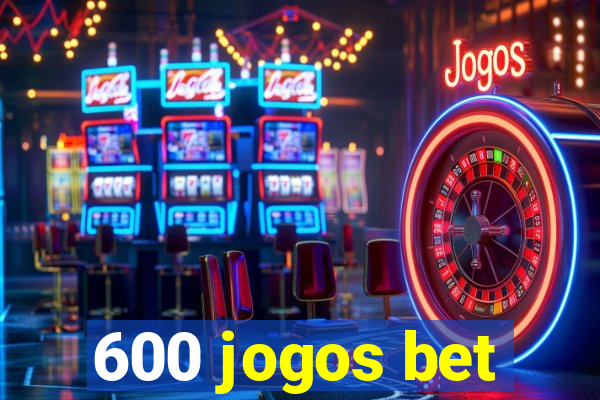 600 jogos bet