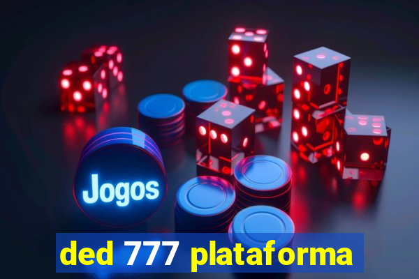 ded 777 plataforma