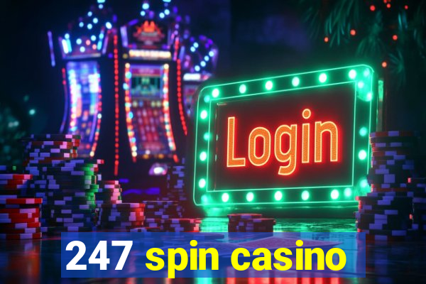 247 spin casino