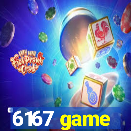 6167 game