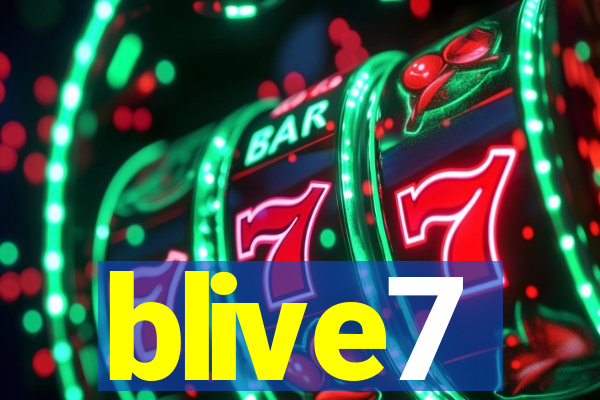 blive7