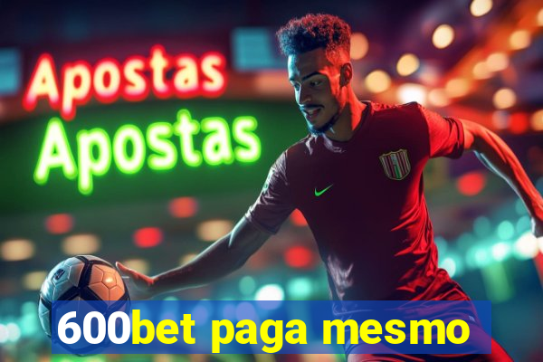 600bet paga mesmo