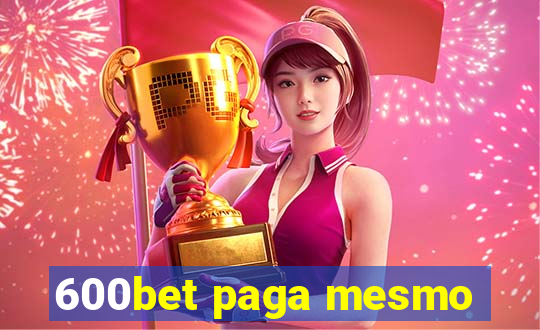 600bet paga mesmo