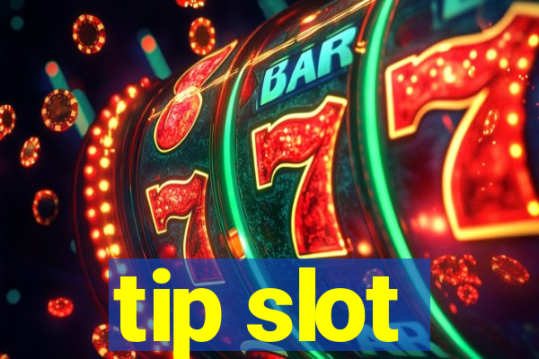 tip slot