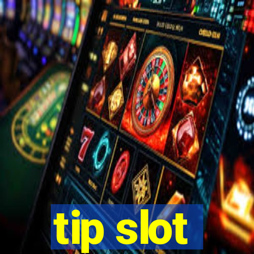 tip slot