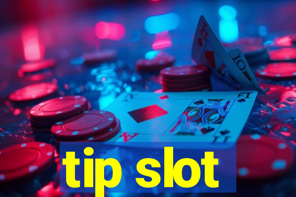 tip slot