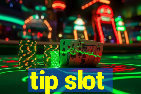 tip slot