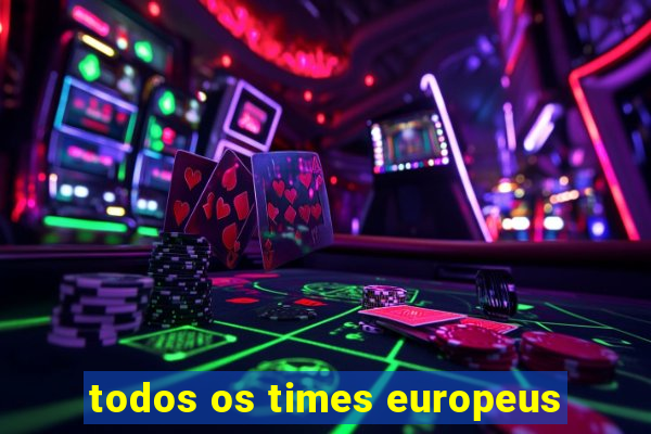 todos os times europeus