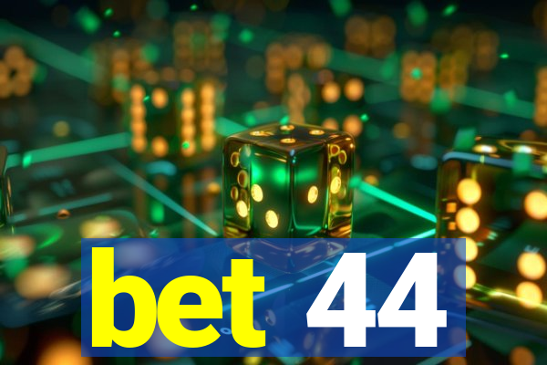 bet 44