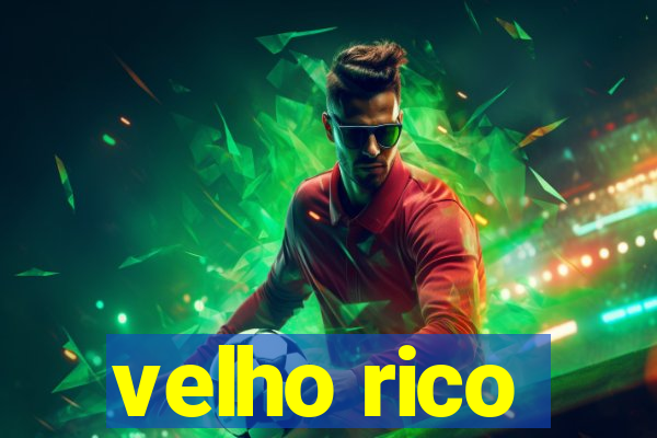 velho rico