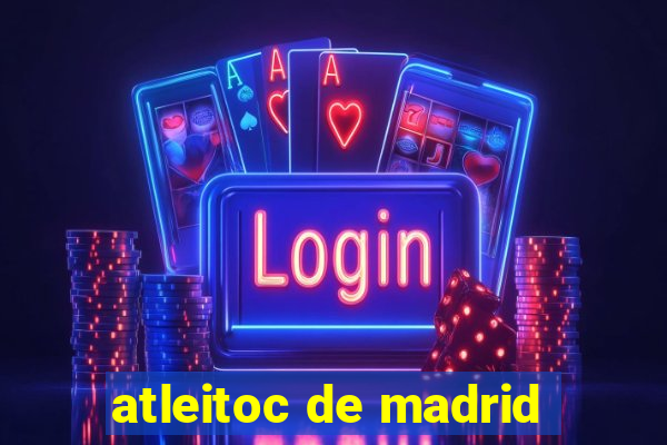 atleitoc de madrid