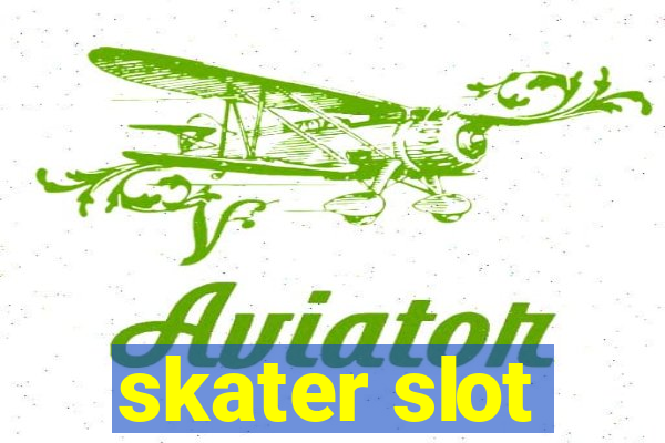 skater slot