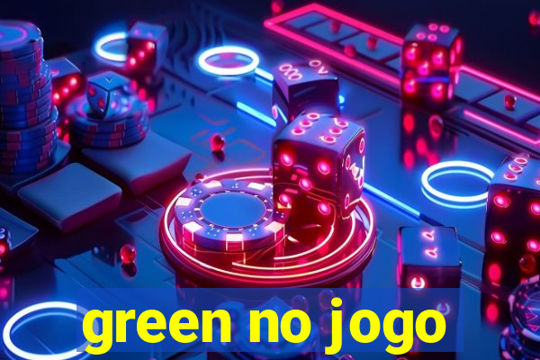 green no jogo