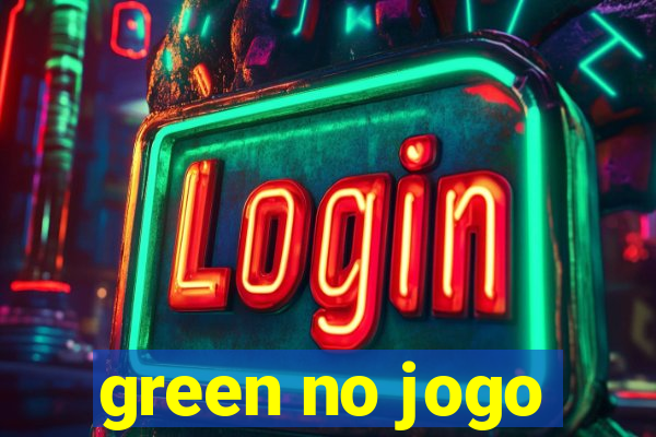 green no jogo