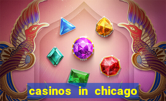 casinos in chicago illinois area