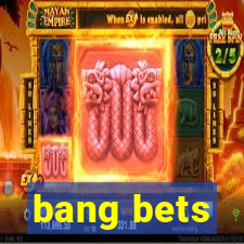 bang bets