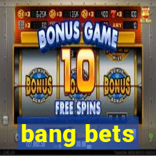 bang bets