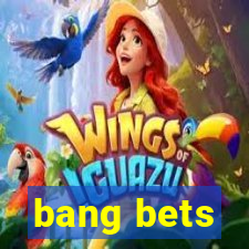 bang bets