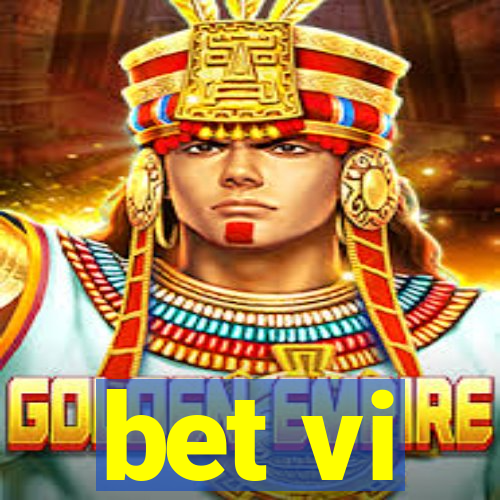 bet vi