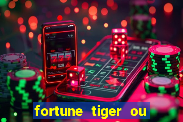 fortune tiger ou fortune rabbit