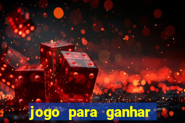 jogo para ganhar dinheiro de verdade no pix sem deposito