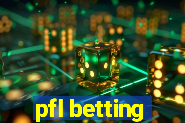 pfl betting