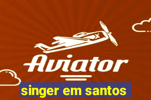 singer em santos