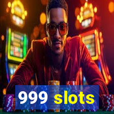 999 slots