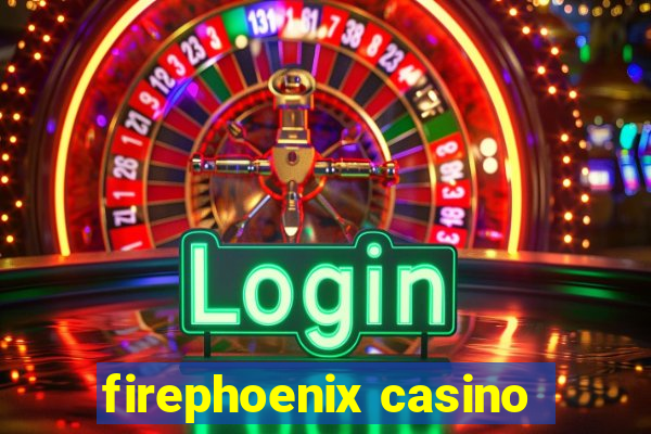 firephoenix casino