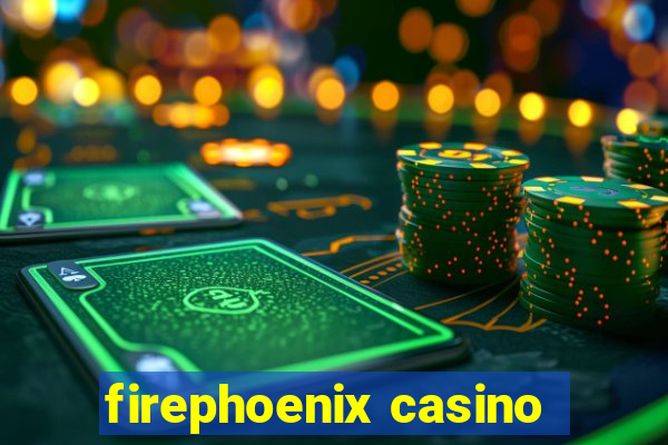 firephoenix casino