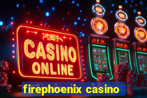 firephoenix casino