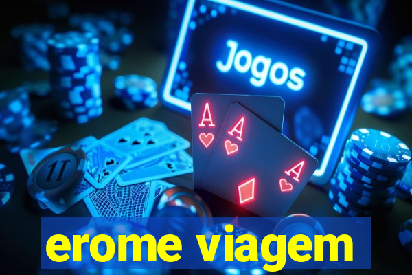 erome viagem