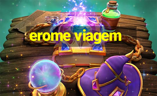 erome viagem