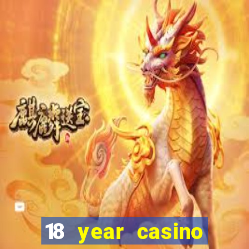 18 year casino near me