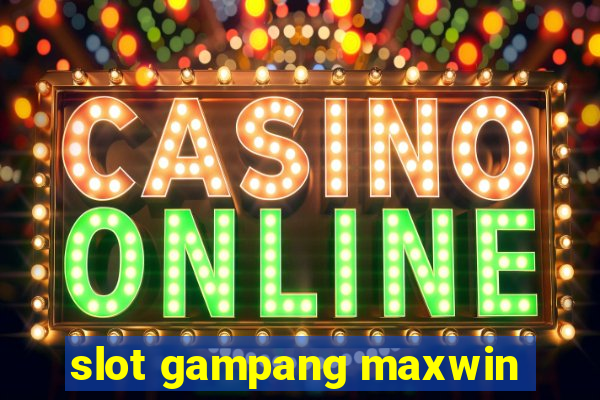 slot gampang maxwin