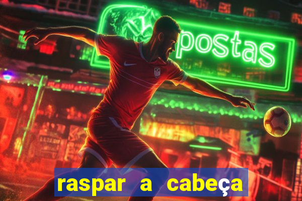 raspar a cabeça significado espiritual