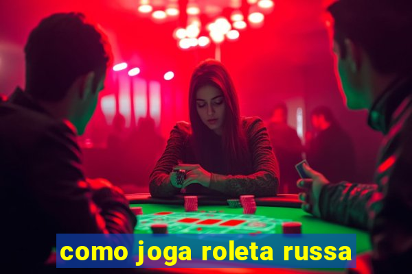 como joga roleta russa