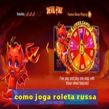 como joga roleta russa