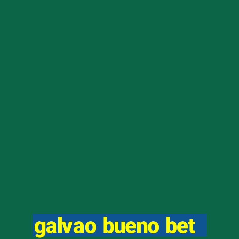 galvao bueno bet