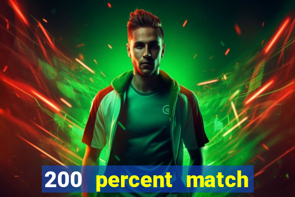 200 percent match casino bonuses