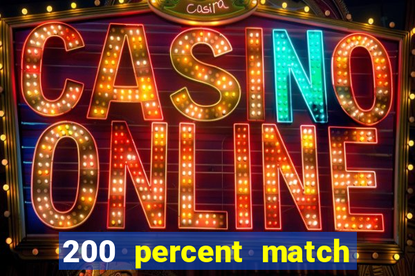 200 percent match casino bonuses