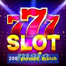 200 percent match casino bonuses